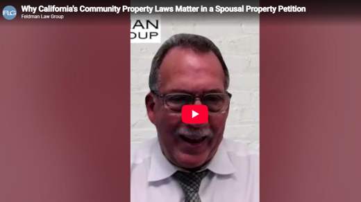 Why California's Community Property Laws Matter in a Spousal Property Petition